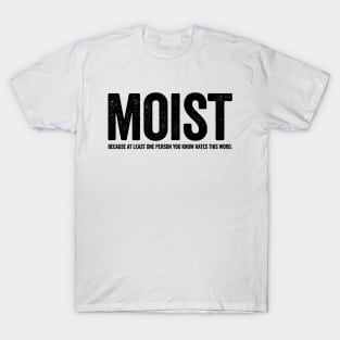 Moist Because At Least (Black) T-Shirt